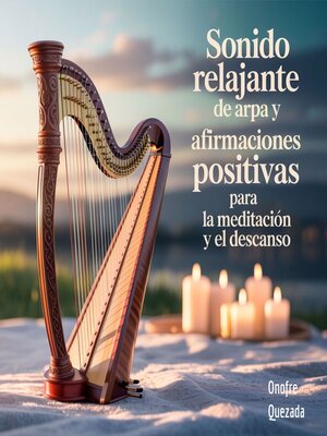 cover image of Sonido Relajante De Arpa y Afirmaciones Positivas Para La Meditación y El Descanso